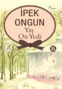 Cover: 9786054560943 | Yas On Yedi | Ipek Ongun | Taschenbuch | Türkisch | 2020
