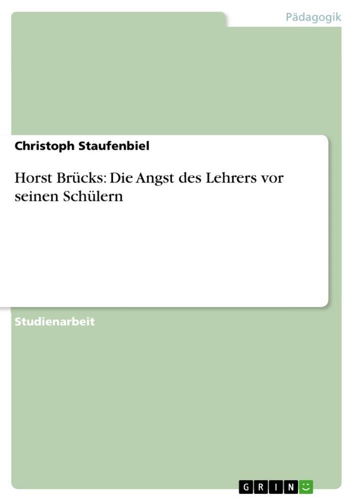Cover: 9783640907656 | Horst Brücks: Die Angst des Lehrers vor seinen Schülern | Staufenbiel