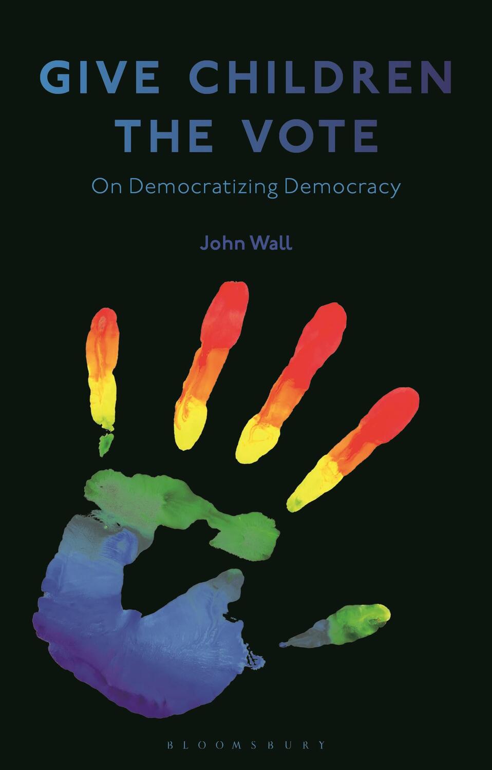 Cover: 9781350196261 | Give Children the Vote | On Democratizing Democracy | John Wall | Buch