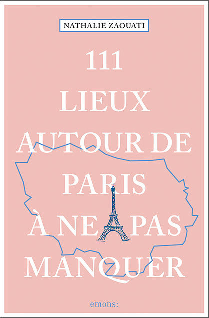 Cover: 9783740814083 | 111 Lieux autour de Paris à ne pas manquer | Guide touristique | Buch