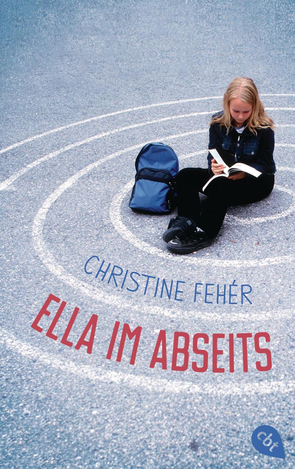 Cover: 9783570313695 | Ella im Abseits | Eine Mobbing-Geschichte | Christine Fehér | Buch