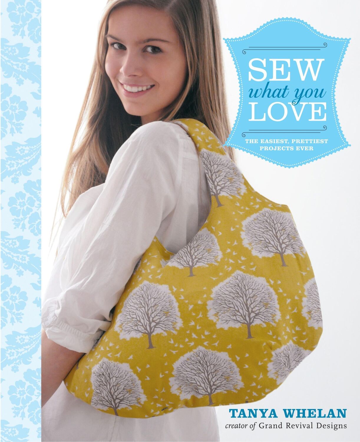 Cover: 9780307586735 | Sew What You Love | The Easiest, Prettiest Projects Ever | T Whelan