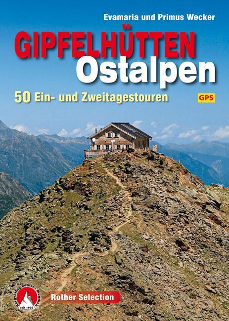 Cover: 9783763331543 | Gipfelhütten Ostalpen | 50 Ein- und Zweitagestouren. Mit GPS-Tracks