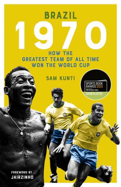 Cover: 9781801503600 | Brazil 1970 | How the Greatest Team of All Time Won the World Cup
