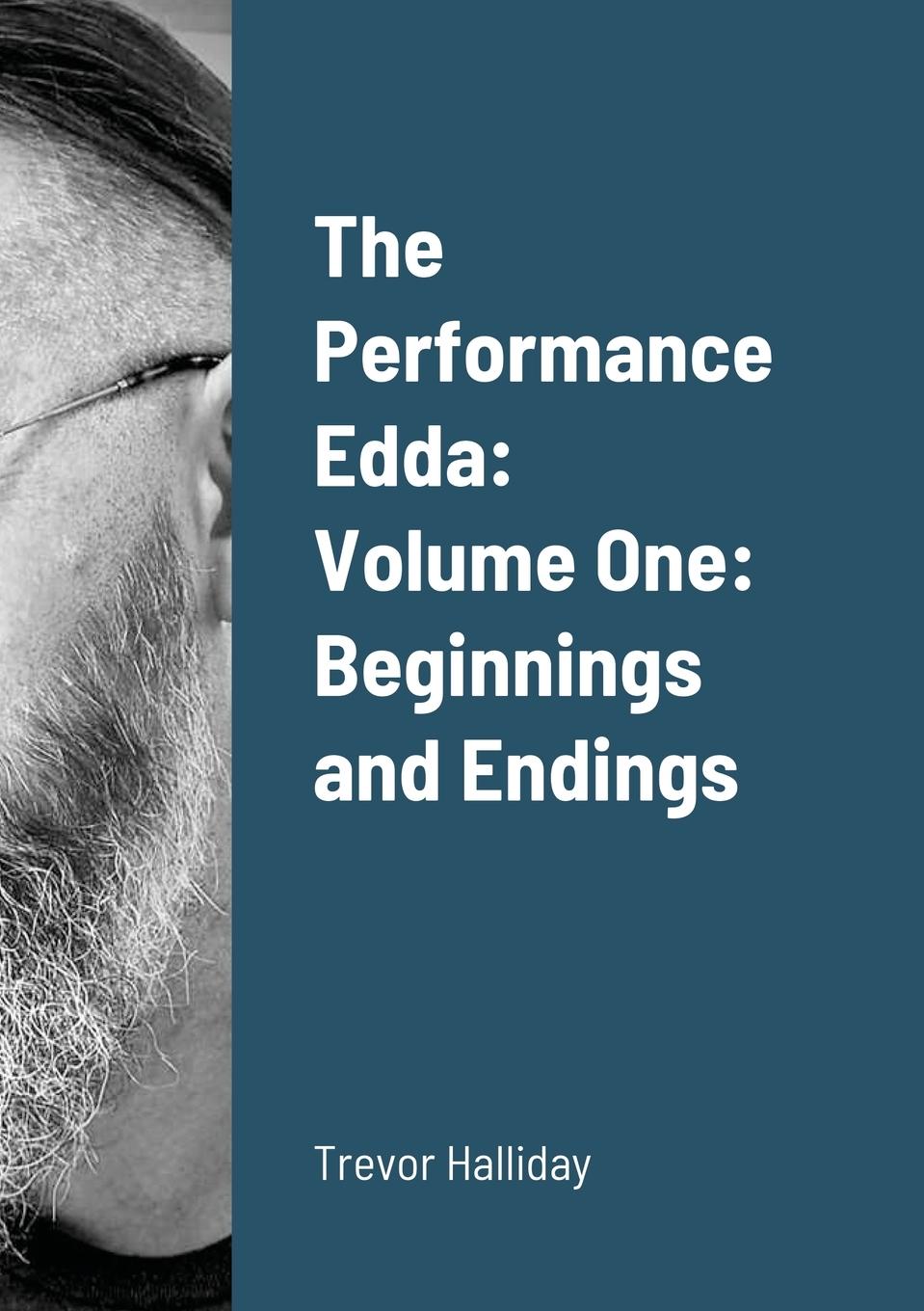 Cover: 9781446673041 | The Performance Edda | Volume One: Beginnings and Endings | Halliday