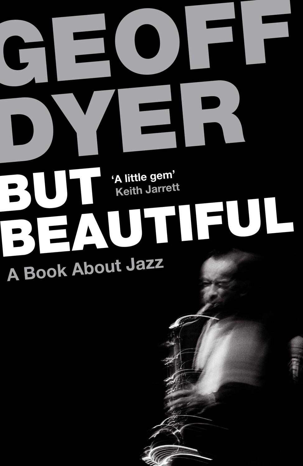 Cover: 9780857864024 | But Beautiful | A Book About Jazz | Geoff Dyer | Taschenbuch | 2012