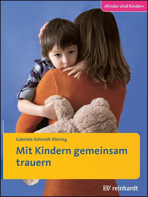 Cover: 9783497026807 | Mit Kindern gemeinsam trauern | Ratgeber | Gabriele Schmidt-Klering