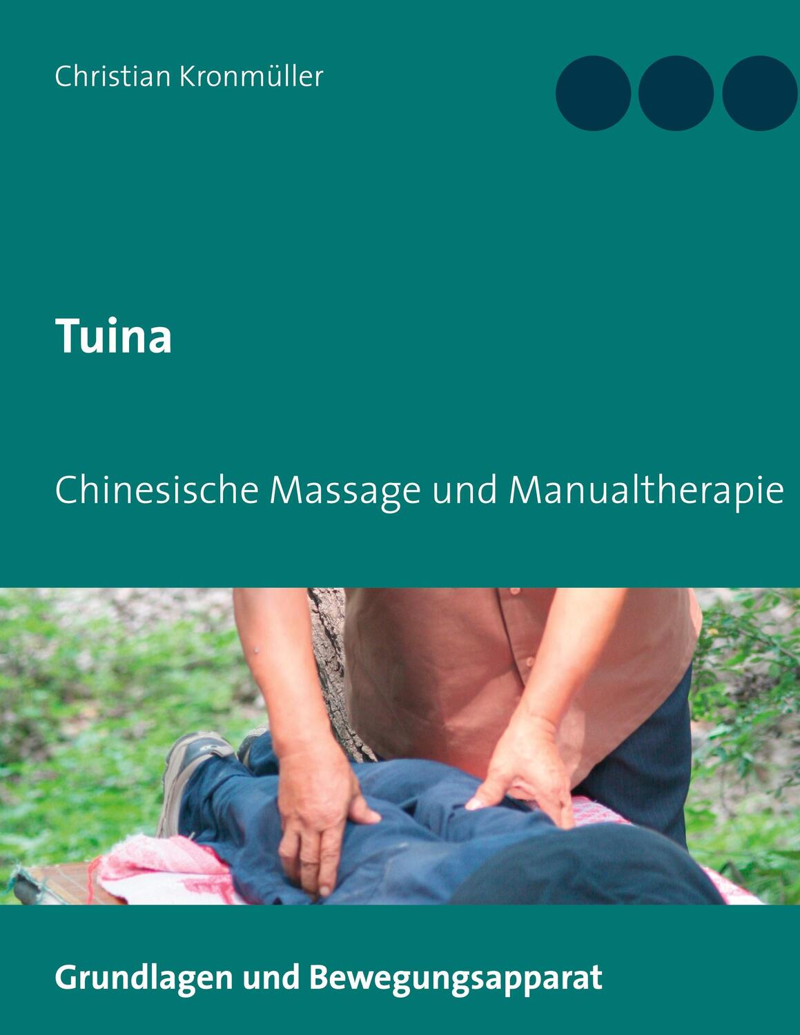 Cover: 9783752668025 | Tuina | Chinesische Massage und Manualtherapie | Christian Kronmüller