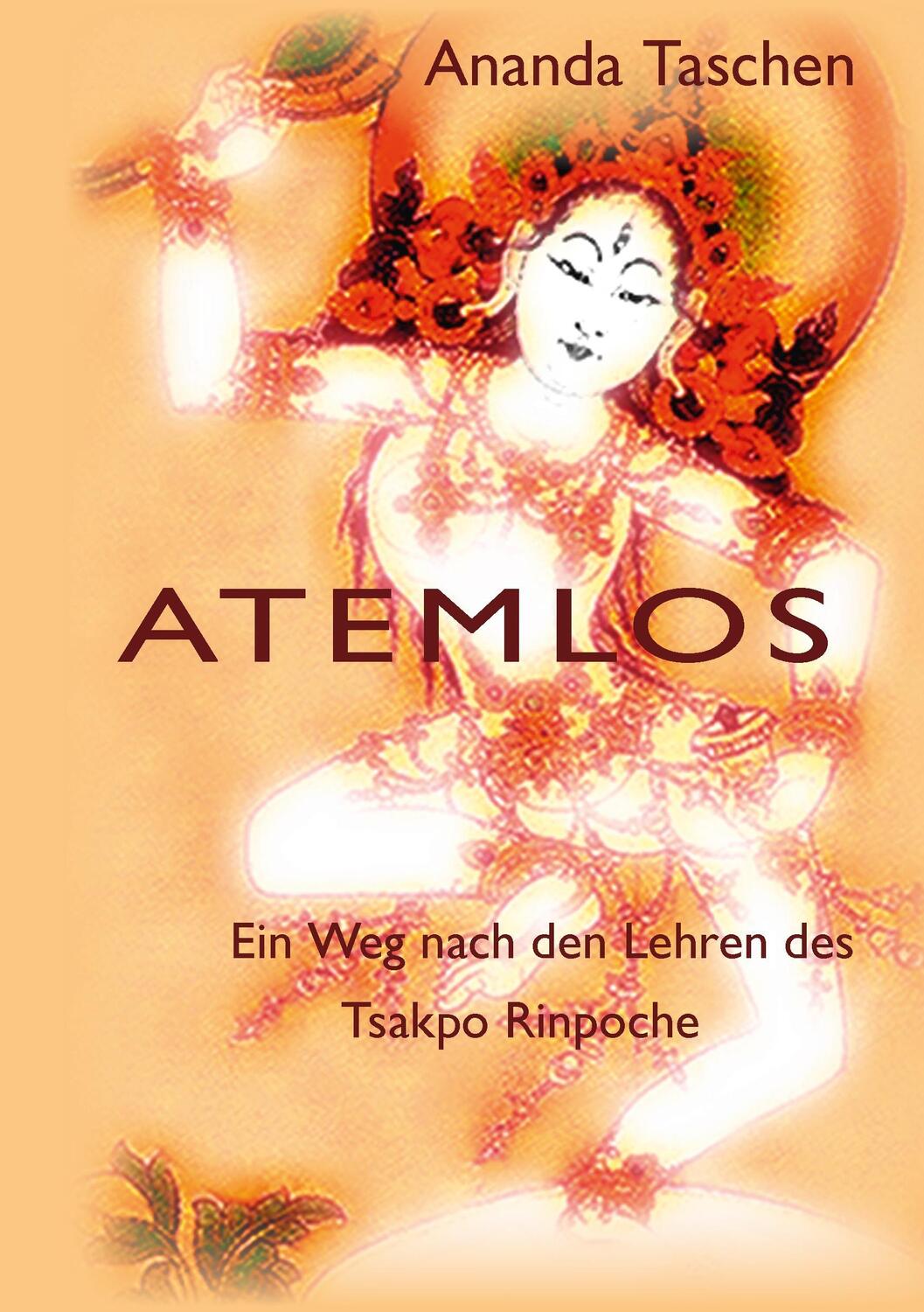 Cover: 9783735781802 | Atemlos | Ein Weg nach den Lehren des Tsakpo Rinpoche | Ananda Taschen