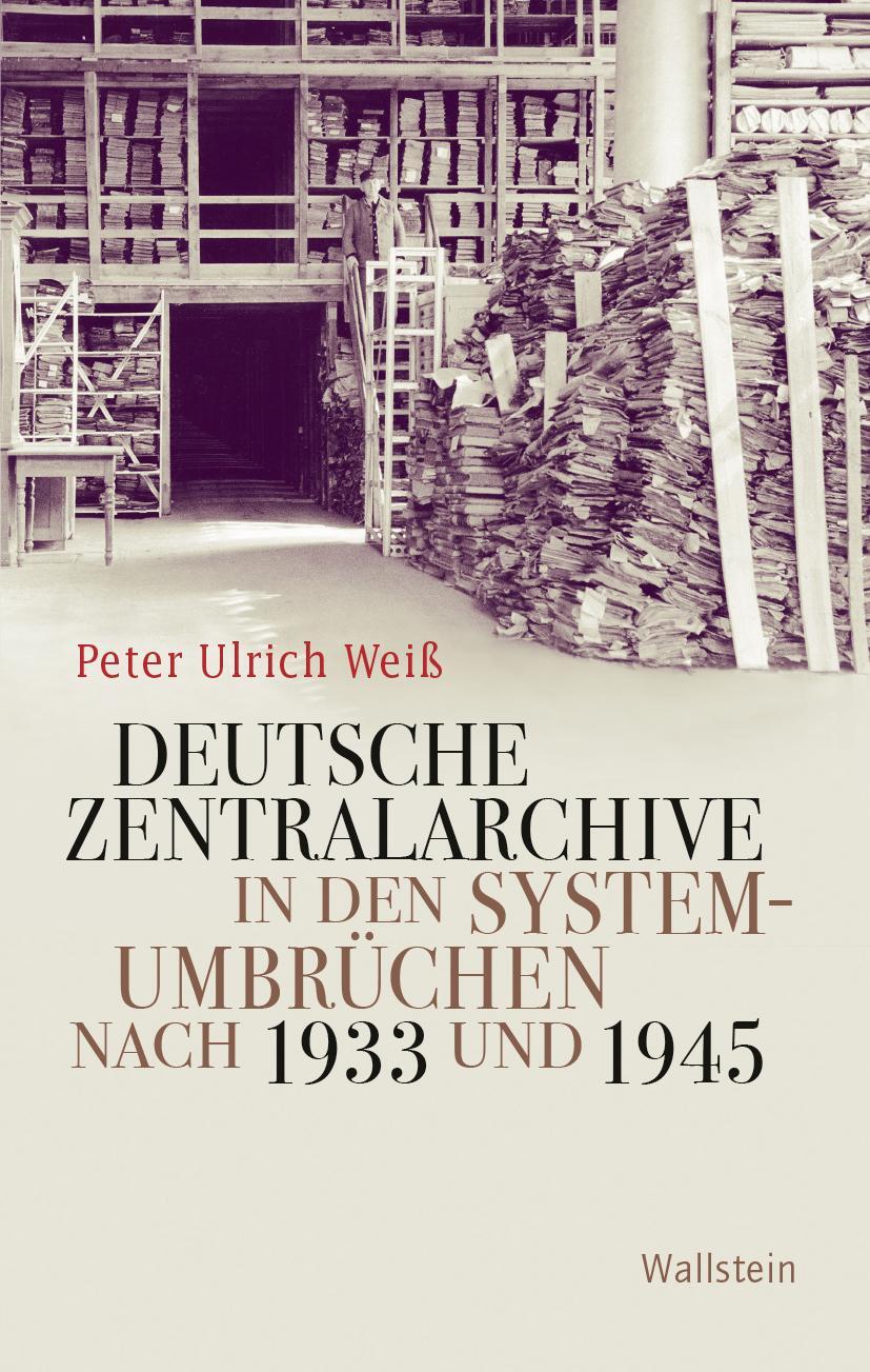 Cover: 9783835352094 | Deutsche Zentralarchive in den Systemumbrüchen nach 1933 und 1945