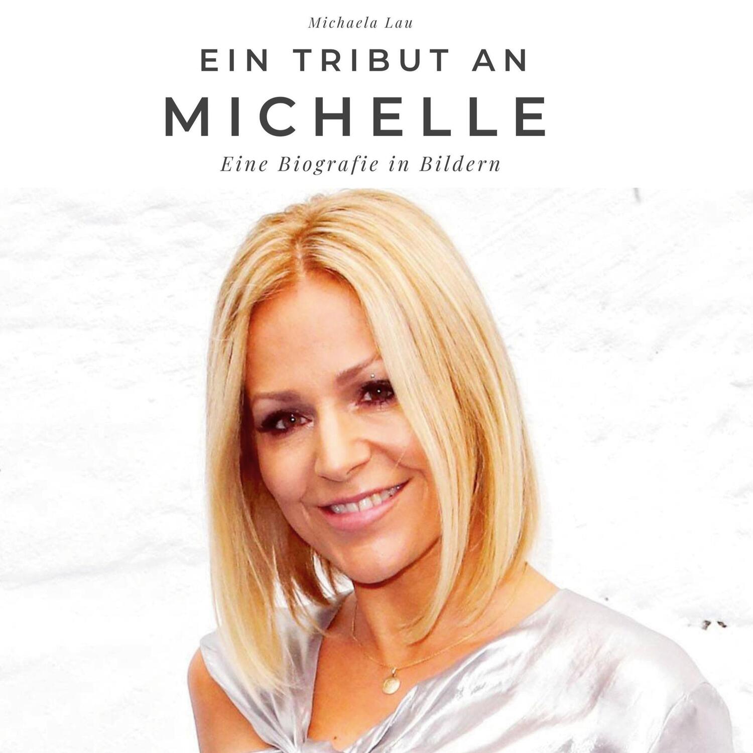 Cover: 9783750531697 | Ein Tribut an Michelle | Eine Biografie in Bildern | Michaela Lau