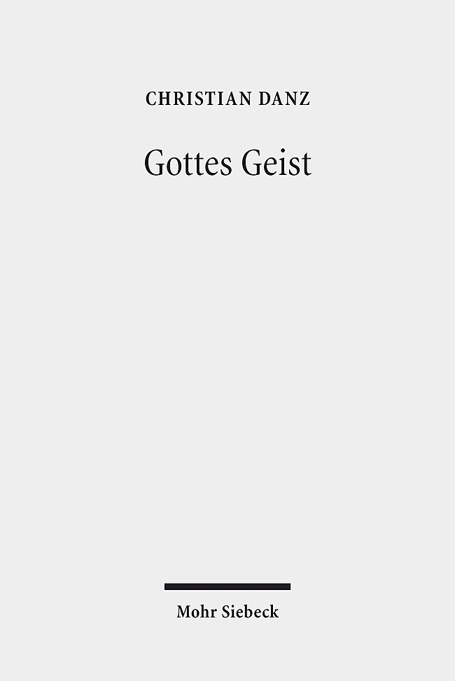 Cover: 9783161566974 | Gottes Geist | Eine Pneumatologie | Christian Danz | Taschenbuch