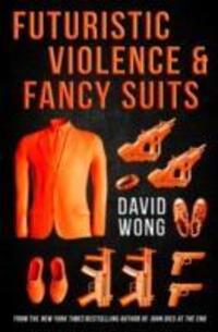 Cover: 9781783291847 | Futuristic Violence and Fancy Suits | David Wong | Taschenbuch | 2015