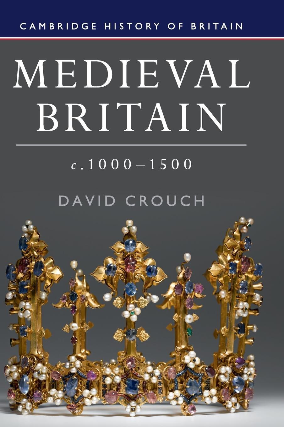 Cover: 9780521190718 | Medieval Britain, c.1000-1500 | David Crouch | Buch | Englisch | 2019