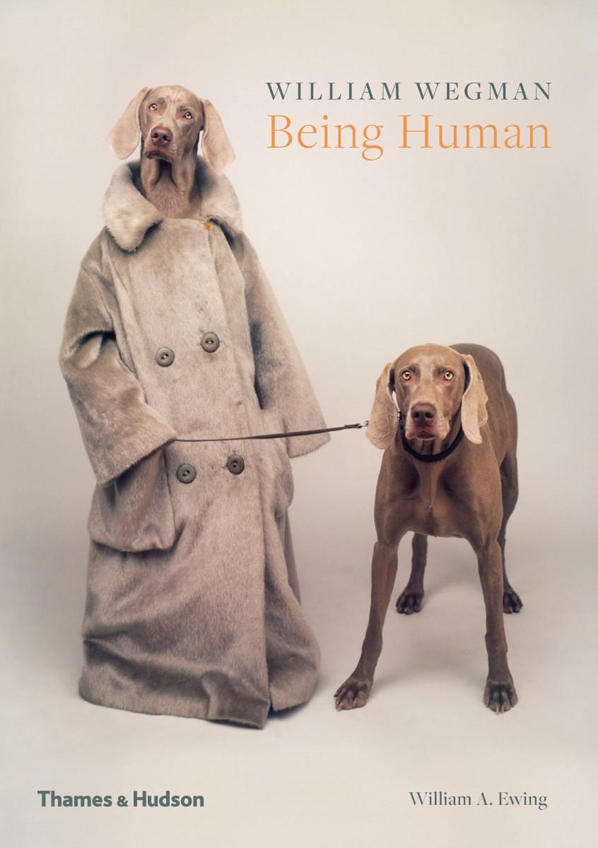 Cover: 9780500293195 | William Wegman: Being Human | William A. Ewing (u. a.) | Taschenbuch