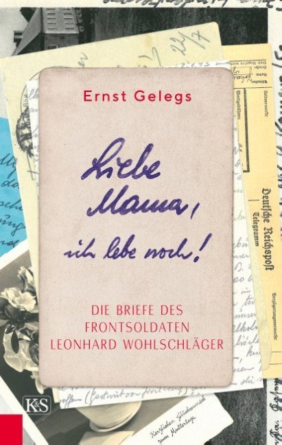 Cover: 9783218011617 | Liebe Mama, ich lebe noch! | Ernst Gelegs | Buch | 208 S. | Deutsch