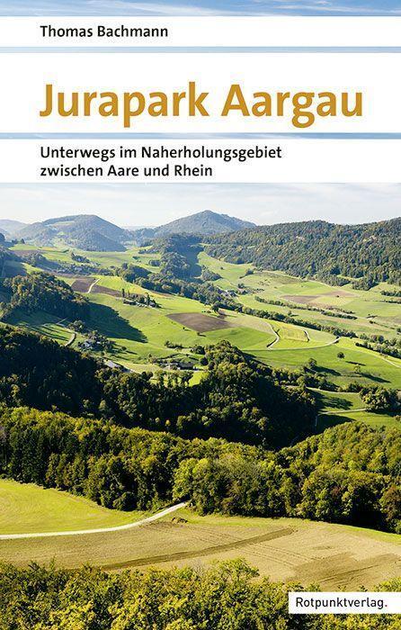 Cover: 9783858699473 | Jurapark Aargau | Thomas Bachmann | Taschenbuch | Naturpunkt | Deutsch