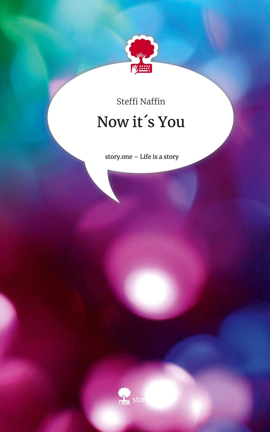 Cover: 9783711524829 | Now it´s You. Life is a Story - story.one | Steffi Naffin | Buch