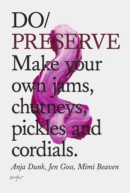 Cover: 9781907974243 | Do Preserve | Make Your Own Jams, Chutneys, Pickles and Cordials
