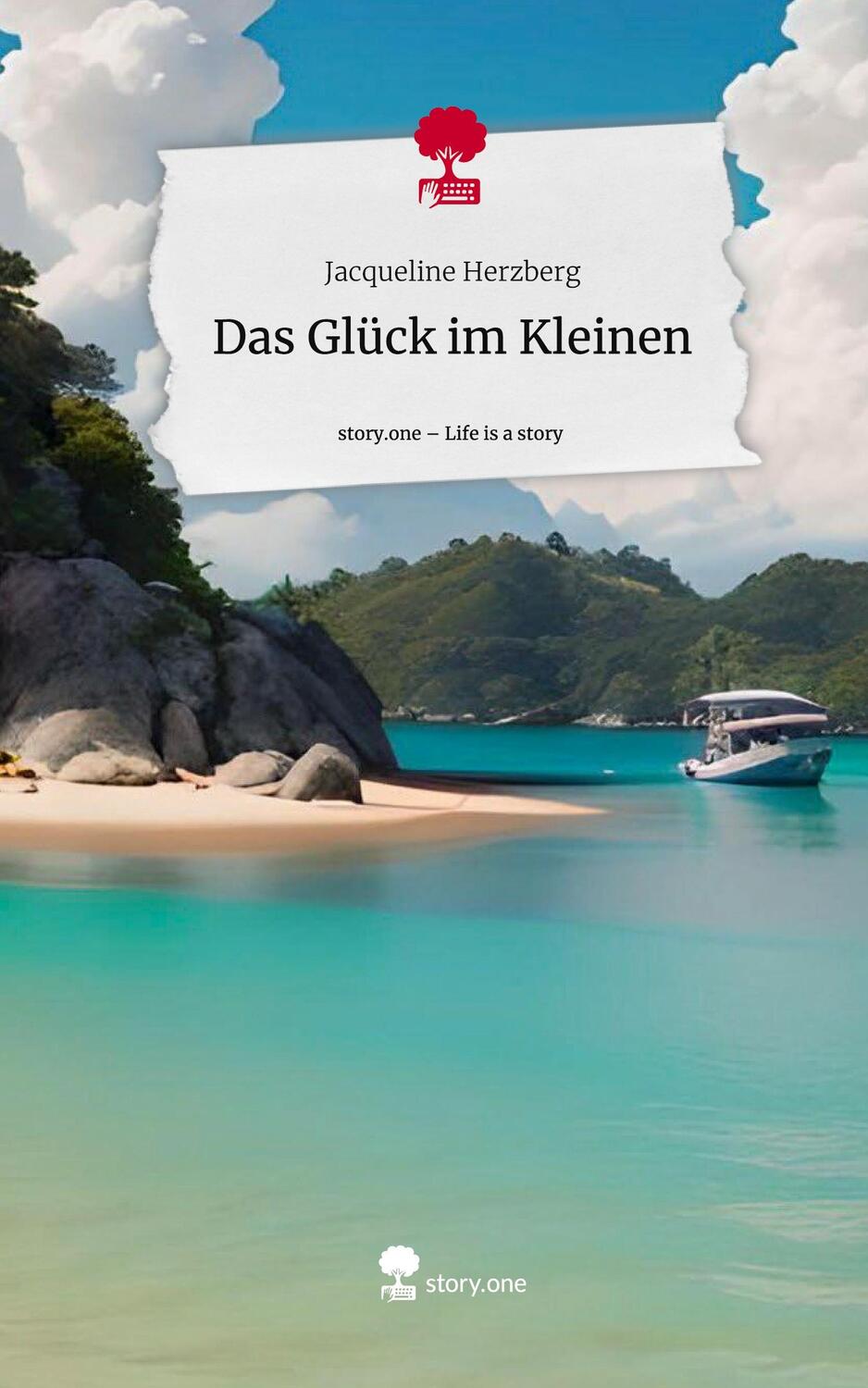 Cover: 9783711538628 | Das Glück im Kleinen. Life is a Story - story.one | Herzberg | Buch