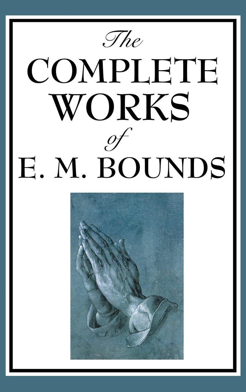 Cover: 9781515436089 | The Complete Works of E. M. Bounds | E. M. Bounds | Buch | Englisch