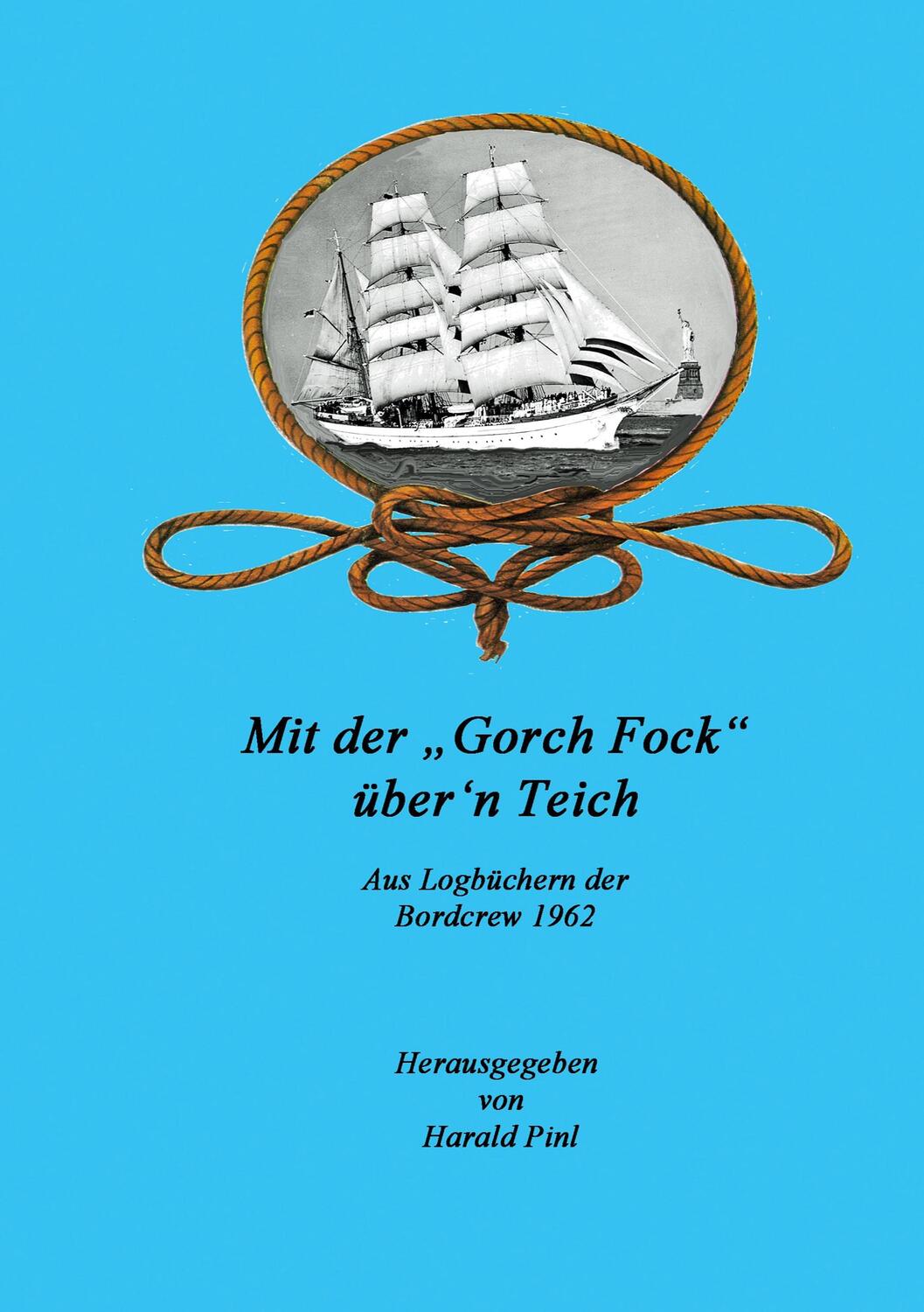 Cover: 9783757887056 | Mit der "Gorch Fock" über'n Teich | Aus Logbüchern der Bordcrew 1962