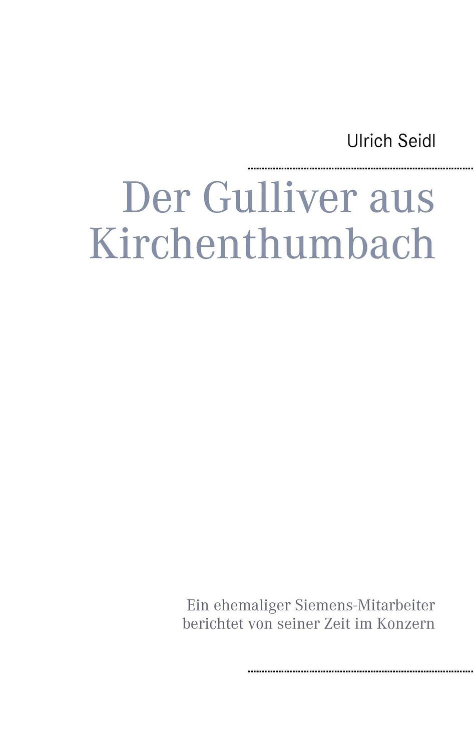 Cover: 9783734752766 | Der Gulliver aus Kirchenthumbach | Ulrich Seidl | Taschenbuch | 2015