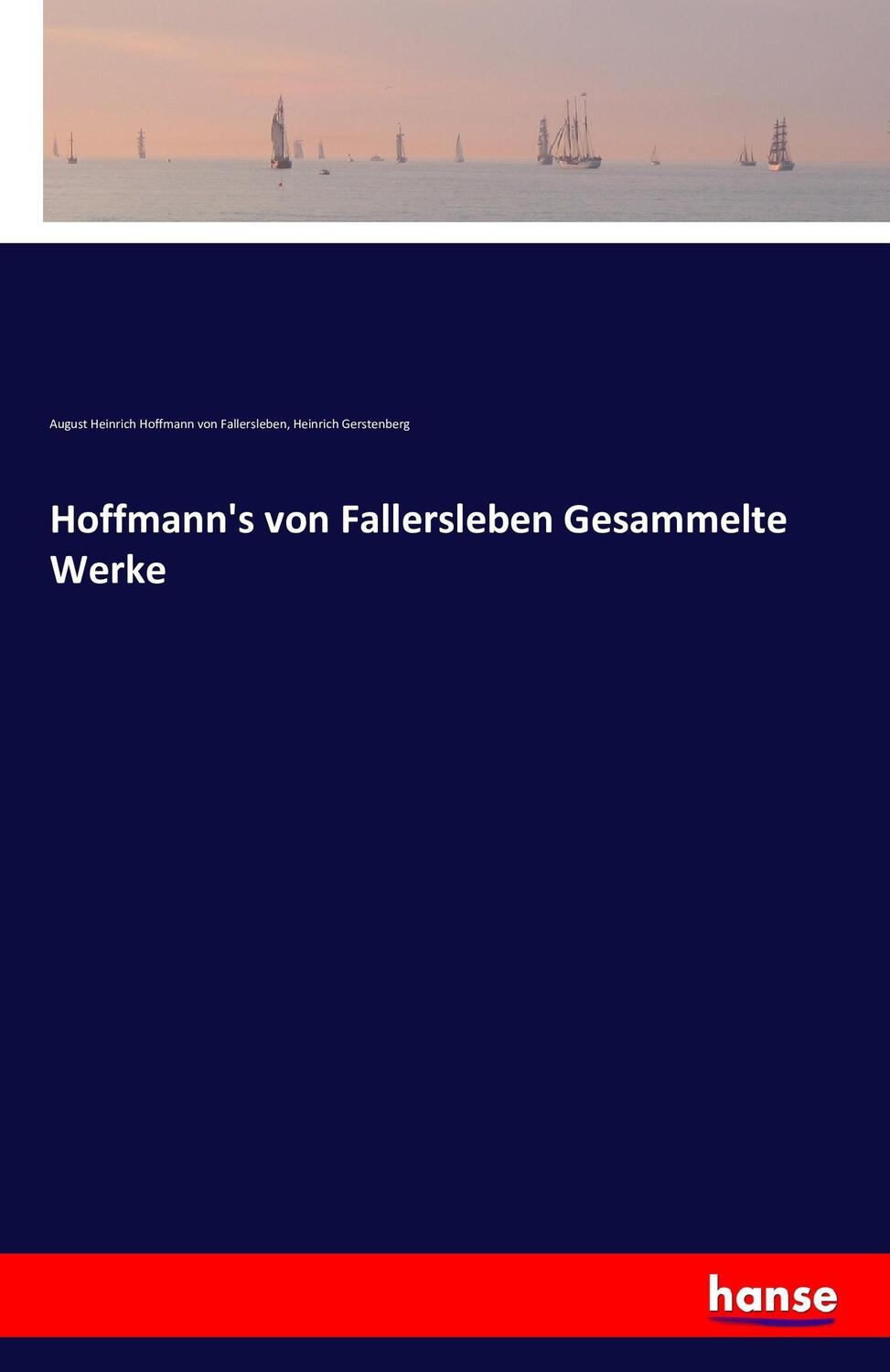 Cover: 9783743309500 | Hoffmann's von Fallersleben Gesammelte Werke | Fallersleben | Buch