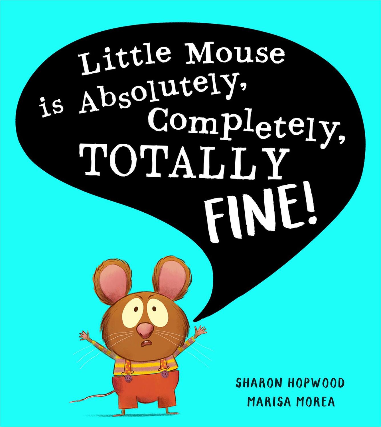 Cover: 9780008538606 | Little Mouse is Absolutely, Completely, Totally Fine! | Sharon Hopwood