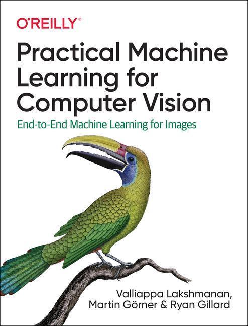 Cover: 9781098102364 | Practical Machine Learning for Computer Vision | Lakshmanan (u. a.)