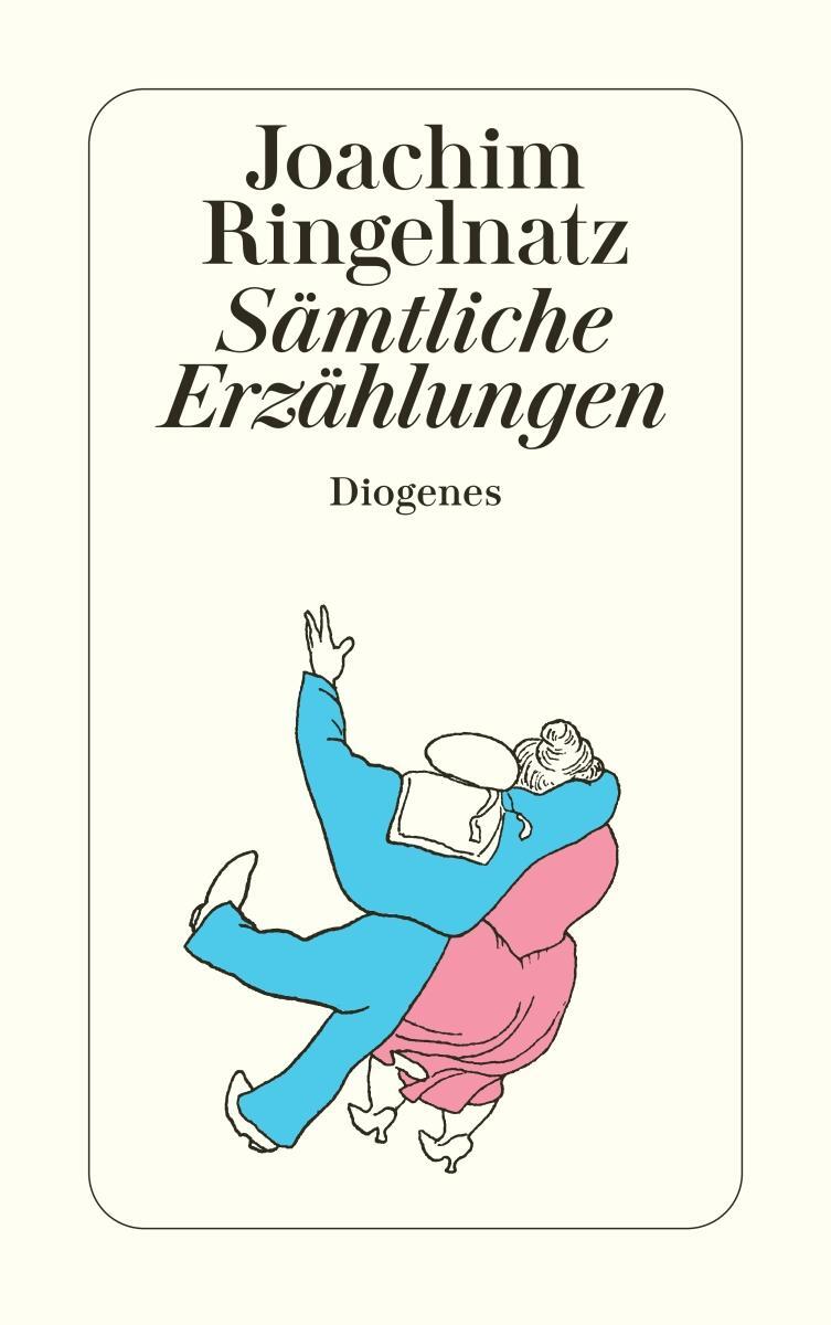 Cover: 9783257234664 | Sämtliche Erzählungen | Joachim Ringelnatz | Taschenbuch | 368 S.