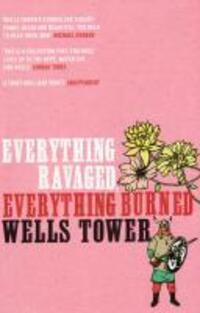 Cover: 9781847081209 | Everything Ravaged, Everything Burned | Wells Tower | Taschenbuch