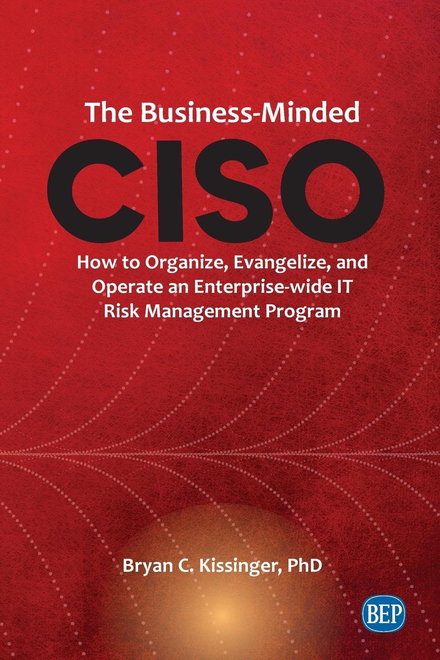 Cover: 9781951527501 | The Business-Minded CISO | Bryan C. Kissinger | Taschenbuch | Englisch