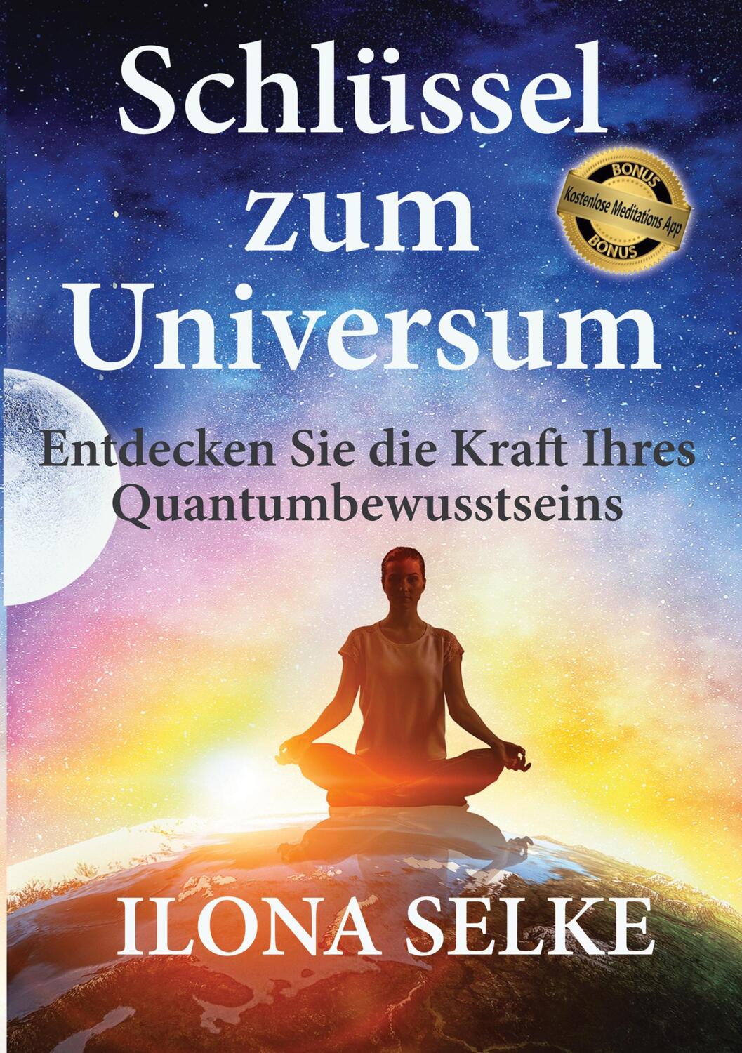 Cover: 9783749468409 | Schlüssel zum Universum | Ilona Selke | Taschenbuch | Paperback | 2023