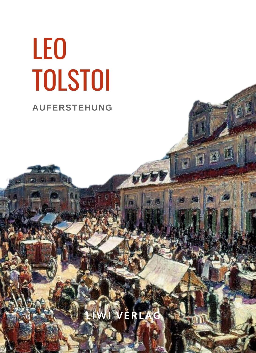 Cover: 9783965425668 | Leo Tolstoi: Auferstehung. Vollständige Neuausgabe | Leo N. Tolstoi