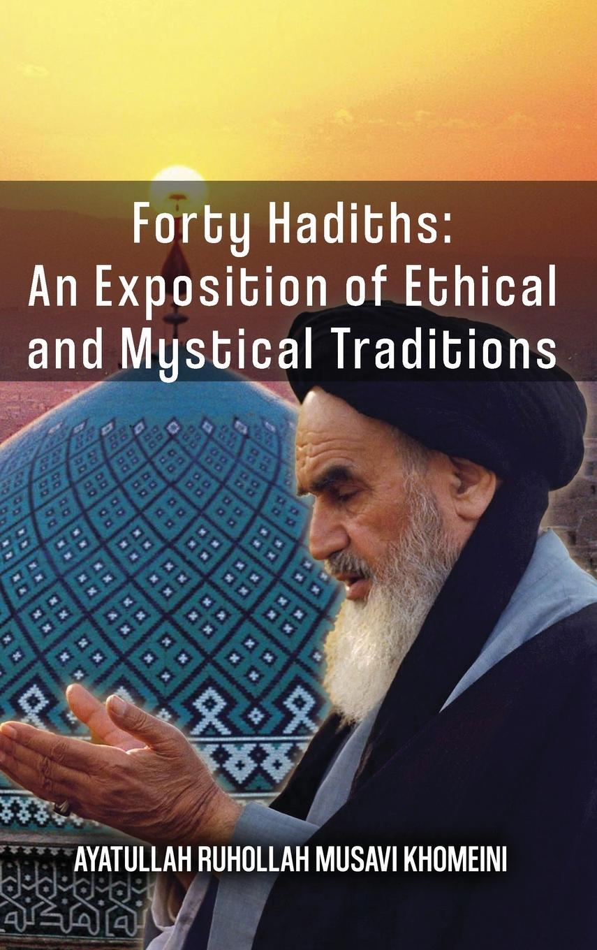 Cover: 9789643353582 | Forty Hadiths | An Exposition Of Ethical And Mystical Traditions