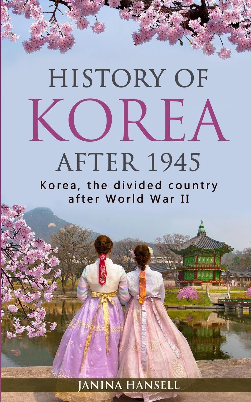Cover: 9783967160482 | History of Korea after 1945 | Janina Hansell | Taschenbuch | Paperback