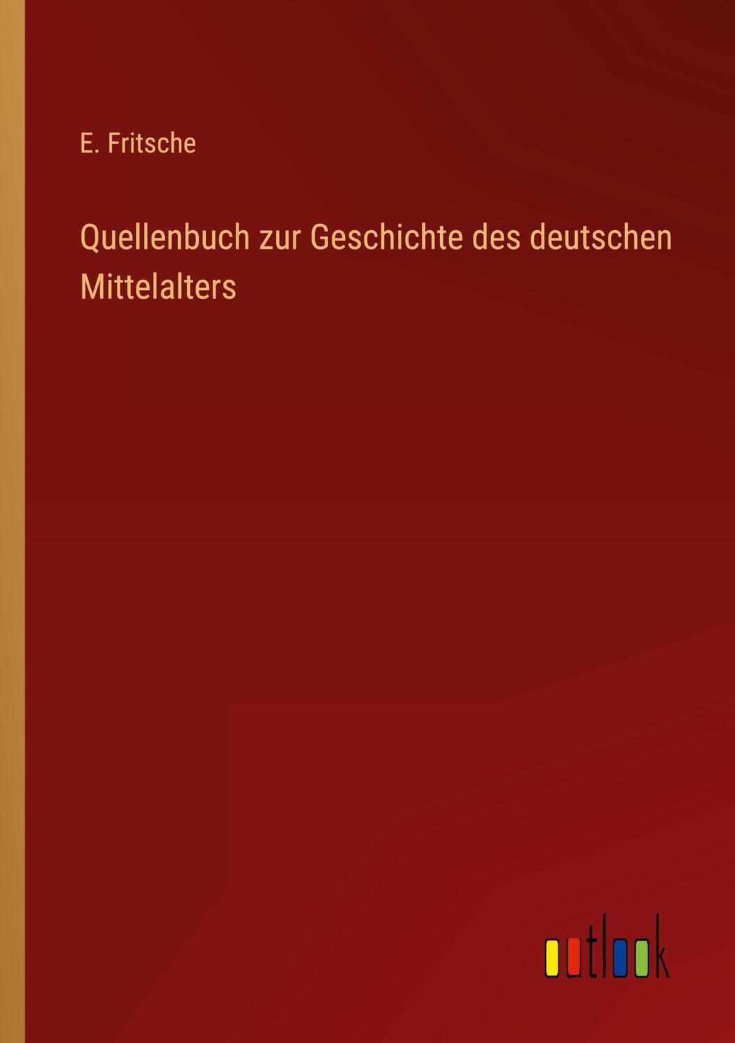 Cover: 9783368429607 | Quellenbuch zur Geschichte des deutschen Mittelalters | E. Fritsche