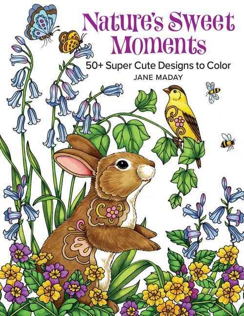 Cover: 9781684620227 | Nature's Sweet Moments | 50+ Super Cute Designs to Color | Jane Maday