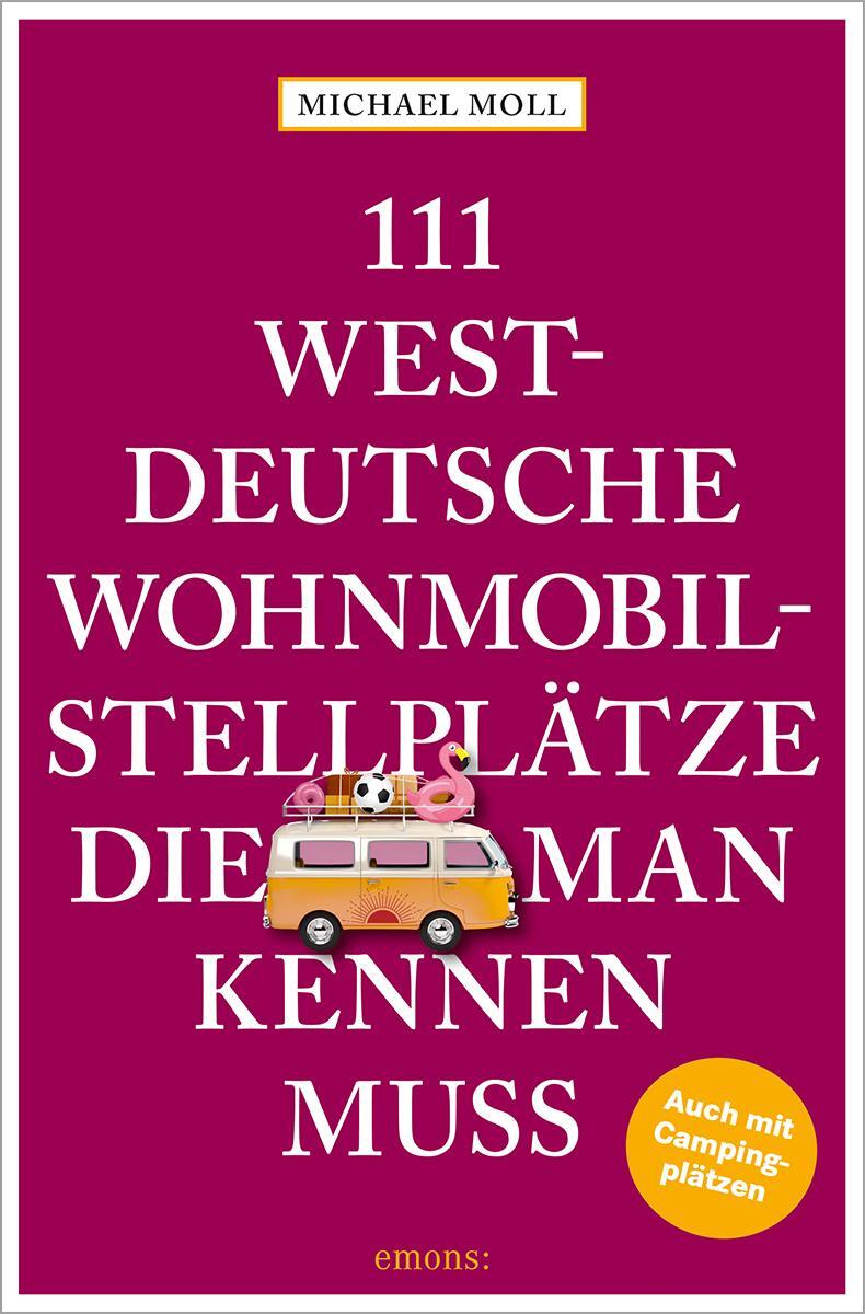 Cover: 9783740817442 | 111 westdeutsche Wohnmobilstellplätze, die man kennen muss | Moll