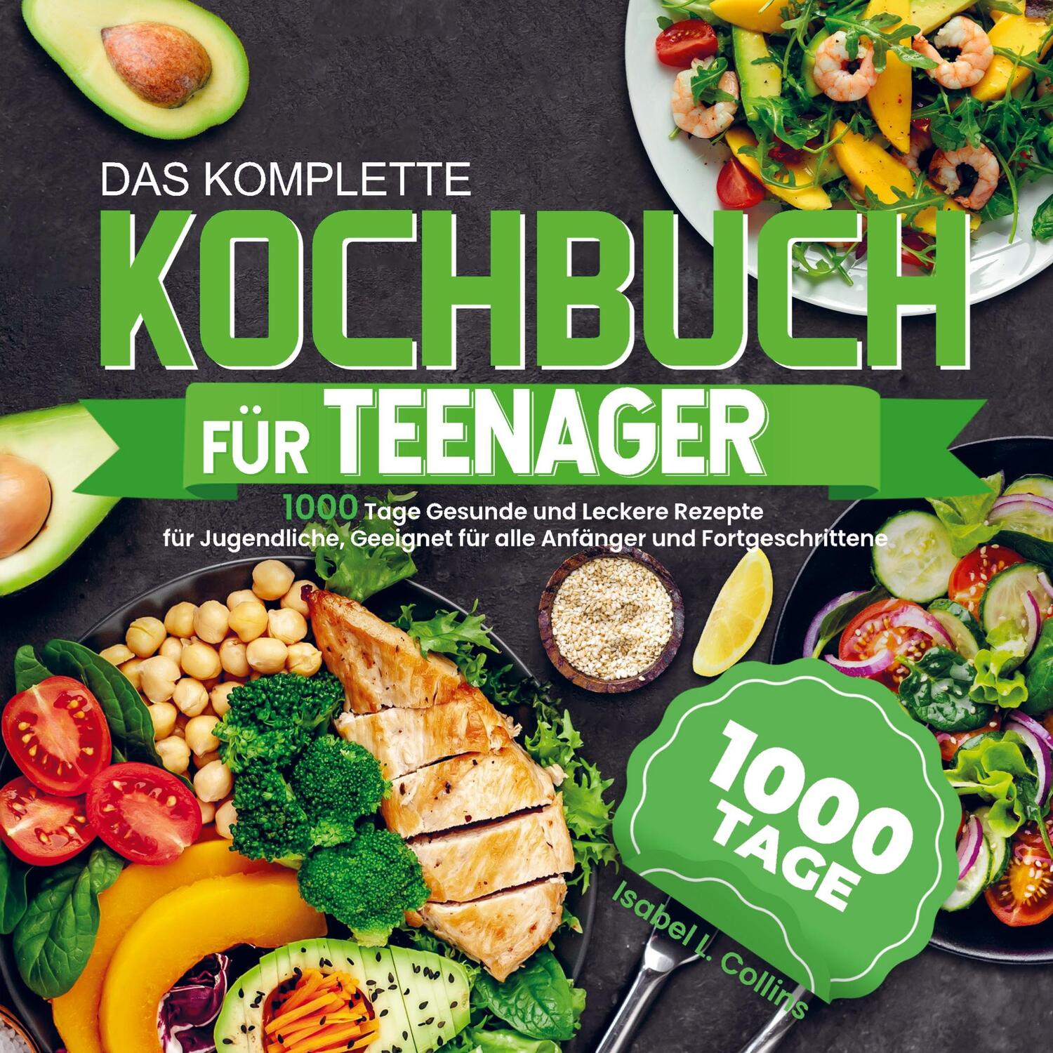 Cover: 9789403699554 | Das komplette Kochbuch für Teenager | Isabel L. Collins | Taschenbuch