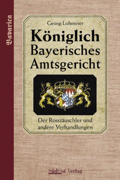 Cover: 9783896821324 | Königlich Bayerische Amtsgericht 2 | Georg Lohmeier | Buch | 160 S.