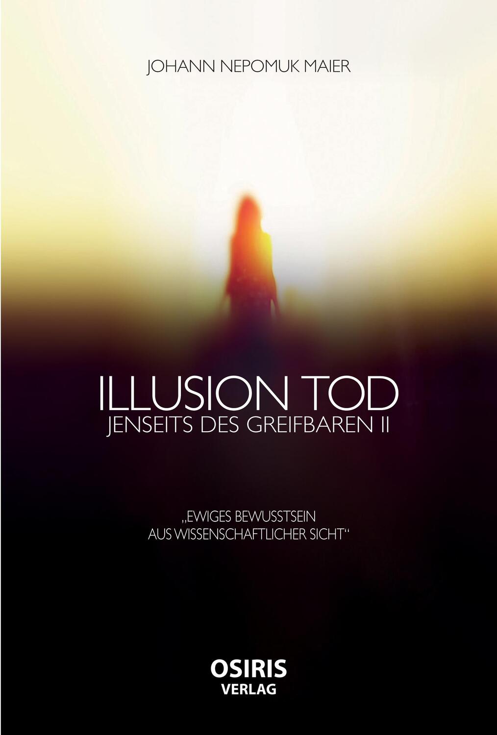 Cover: 9783981740769 | Illusion Tod | Johann Nepomuk Maier | Buch | Deutsch | 2018 | Osiris