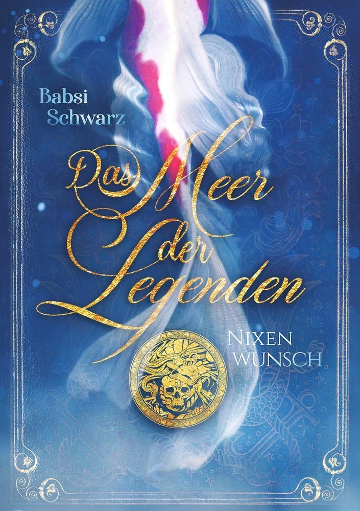 Cover: 9783757961022 | Das Meer der Legenden 1 | Nixenwunsch | Babsi Schwarz | Taschenbuch