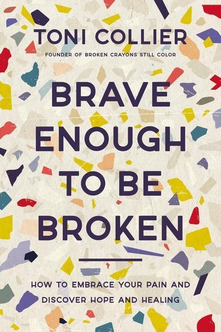 Cover: 9781400233359 | Brave Enough to Be Broken | Toni Collier | Buch | Englisch | 2022