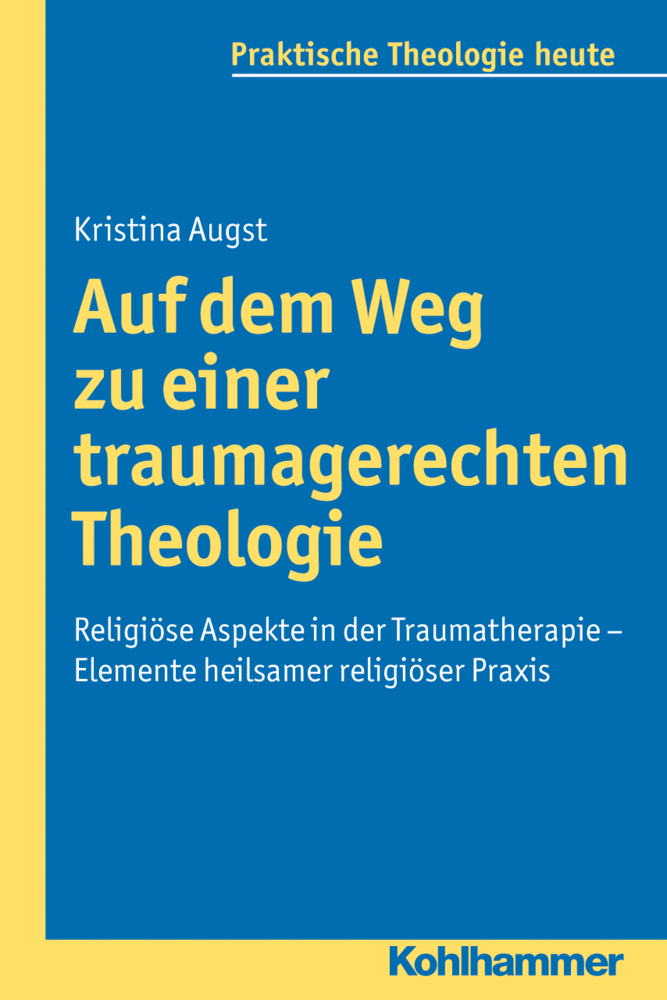 Cover: 9783170221550 | Auf dem Weg zu einer traumagerechten Theologie | Kristina Augst | Buch