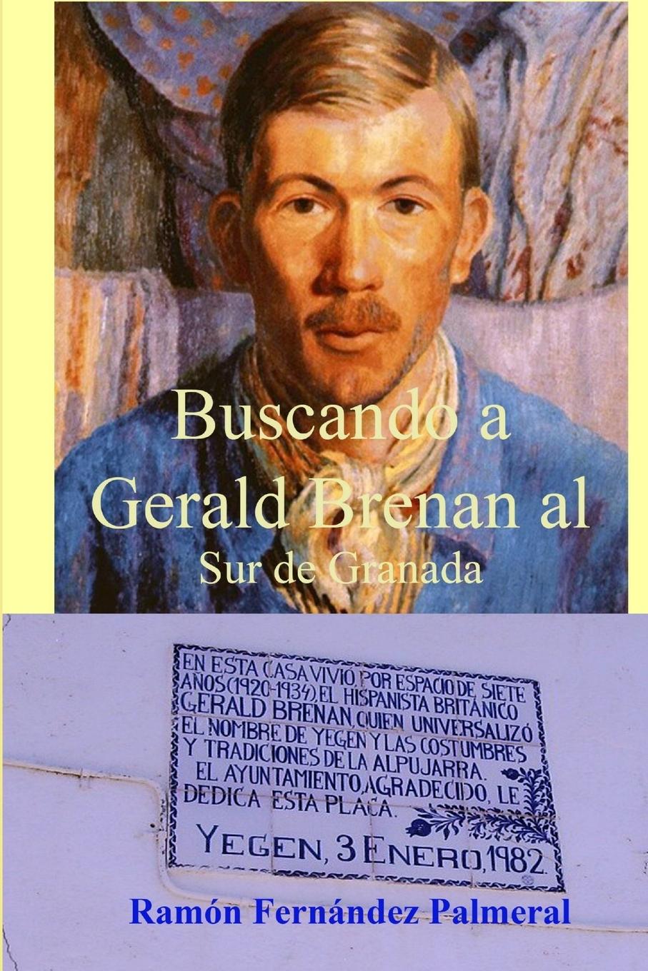 Cover: 9781365002496 | Buscando a Gerald Brenan al Sur de Granada | Ramon Fernandez Palmeral