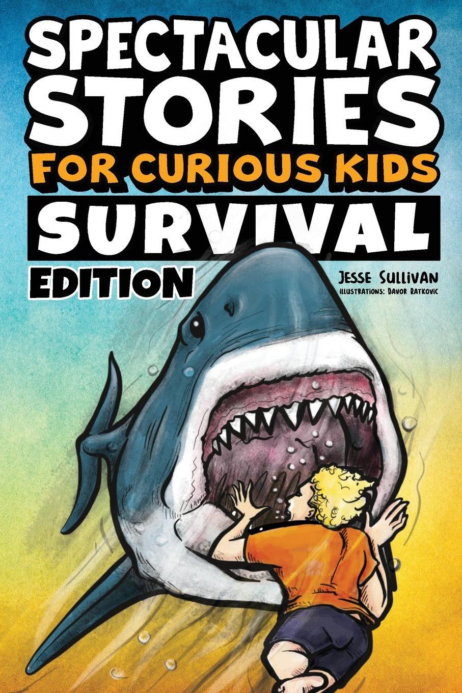 Cover: 9781953429520 | Spectacular Stories for Curious Kids Survival Edition | Jesse Sullivan