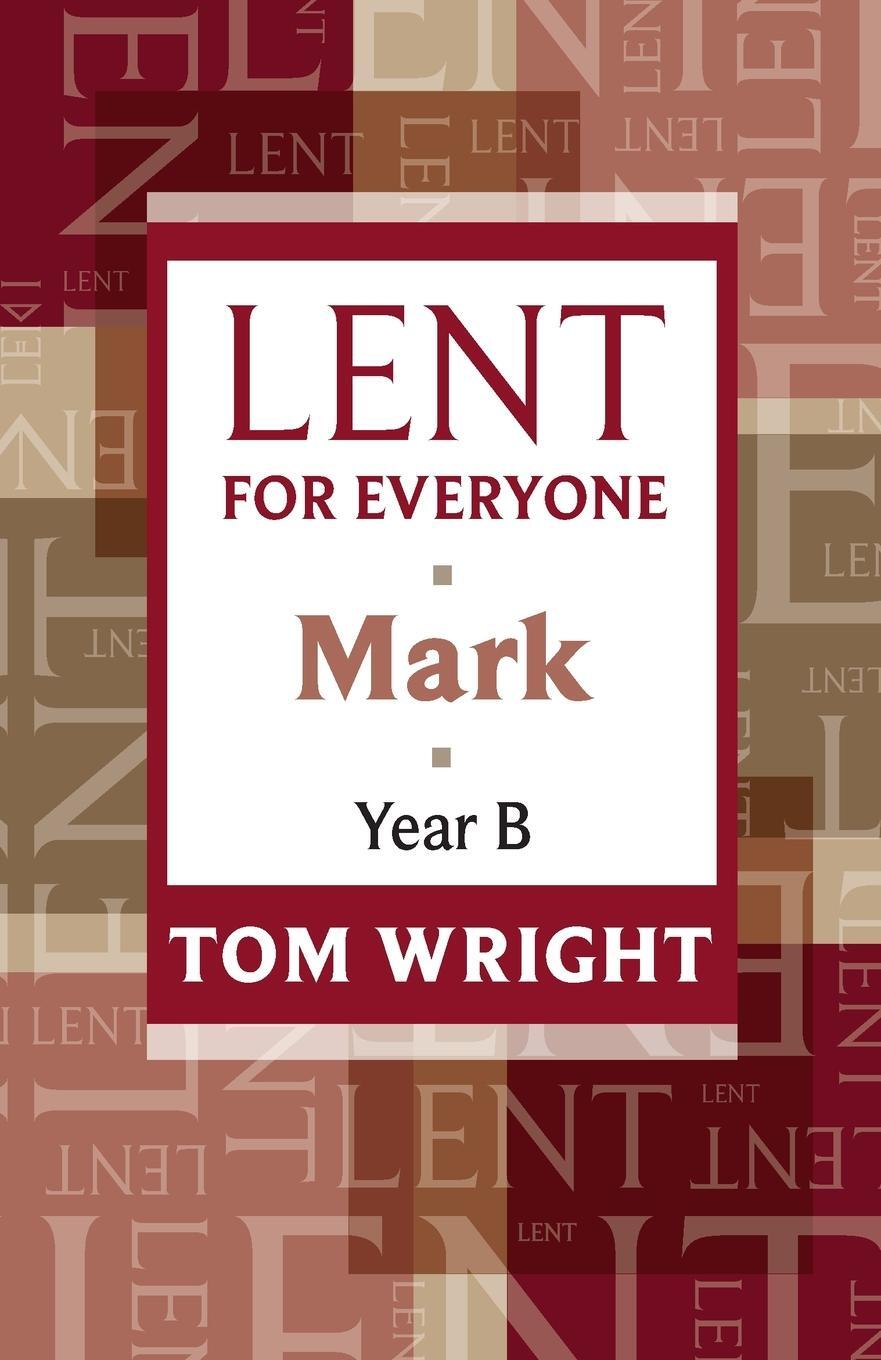 Cover: 9780281062225 | Lent for Everyone | Mark Year B | Tom Wright | Taschenbuch | Paperback