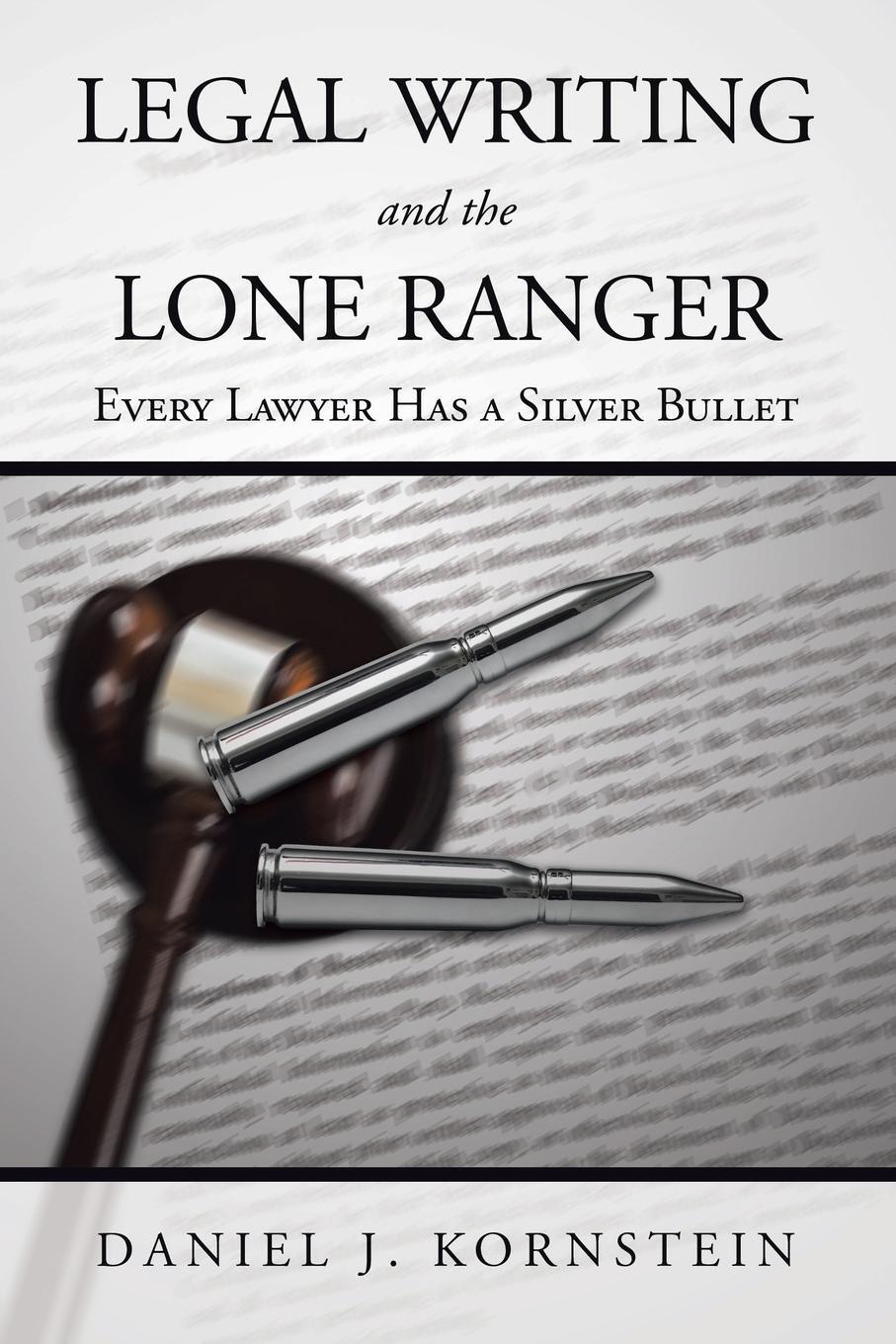 Cover: 9781665501972 | Legal Writing and the Lone Ranger | Every Lawyer Has a Silver Bullet